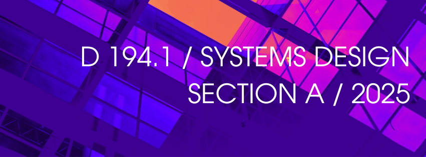 D 194.1 / Systems Design / Section A / 2025