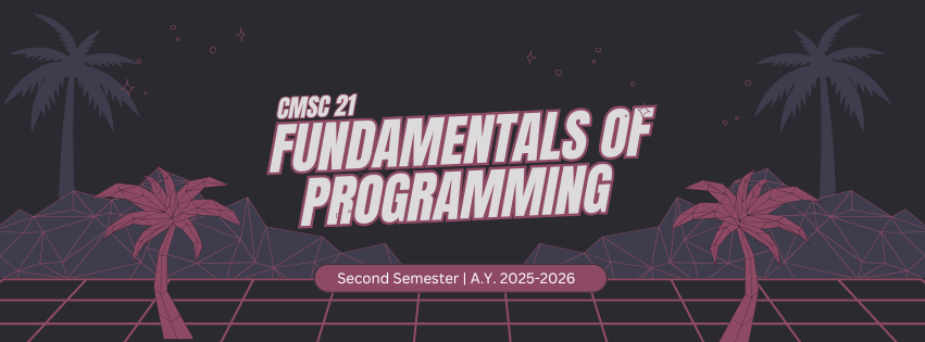 CMSC 21 D : Fundamentals of Programming (Sem 2 2025-2026)