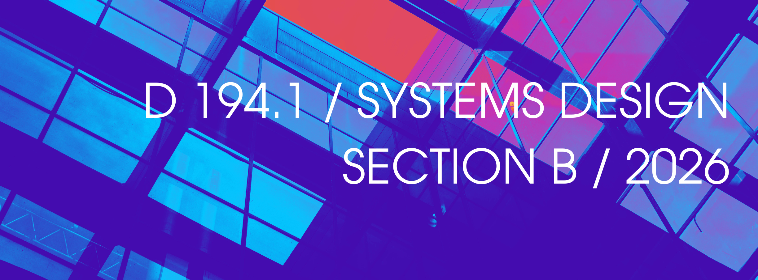 D 194.1 / Systems Design / Section B / 2026