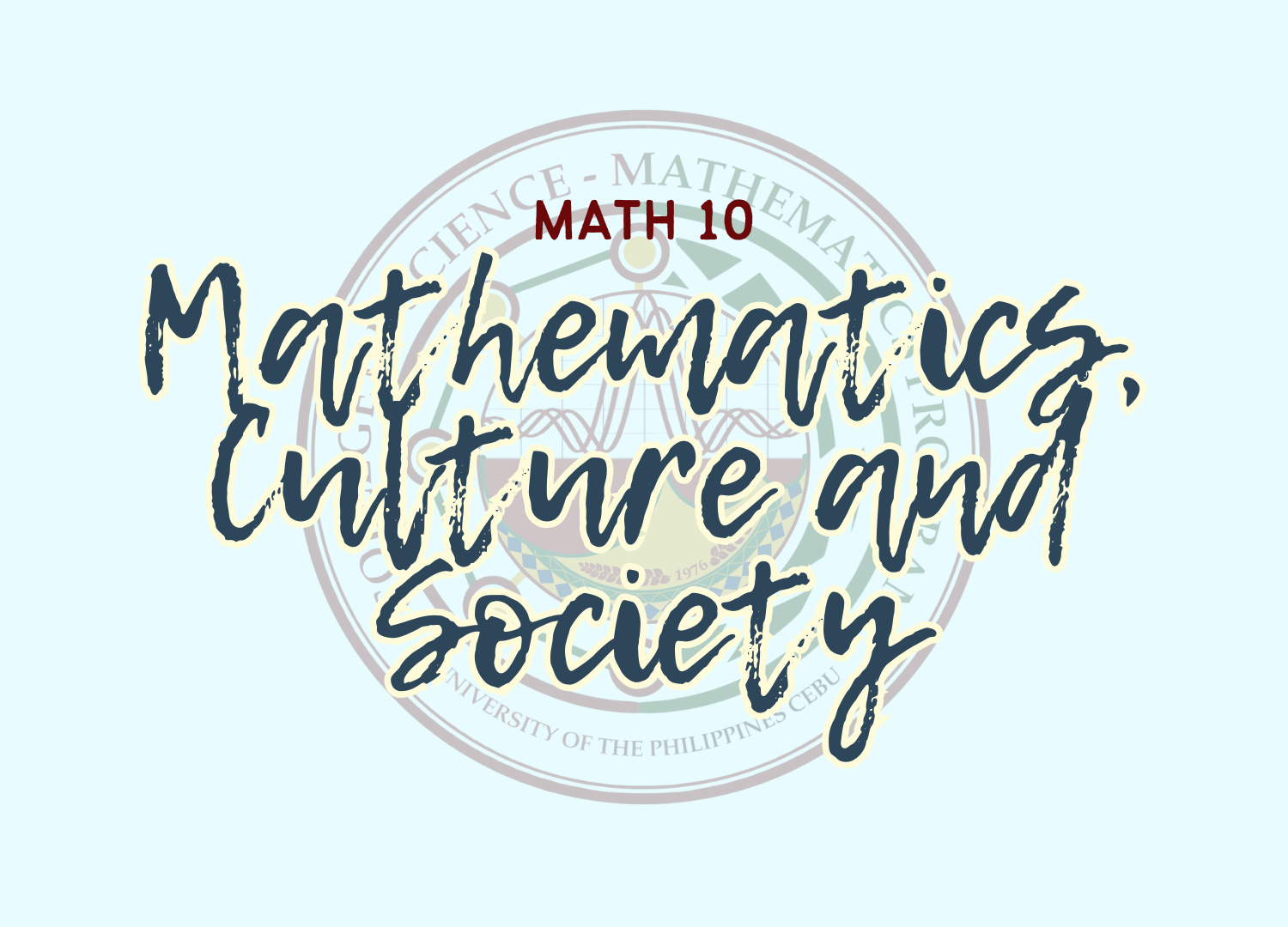 Math 10: Mathematics, Culture and Society