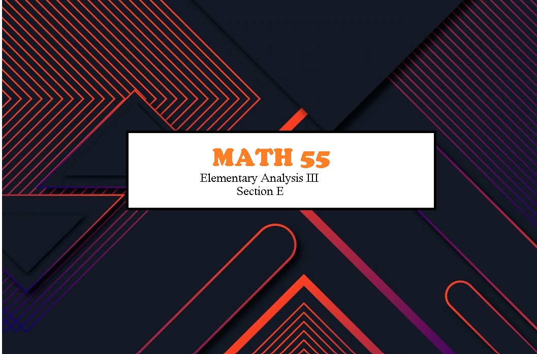 Math 55 (E): Elementary Analysis III