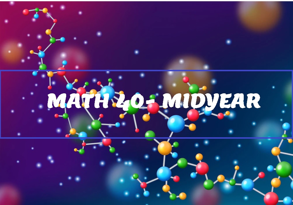 [MID YEAR] MATH 40: CALCULUS FOR THE LIFE SCIENCES
